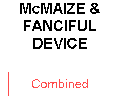McMAIZE & FANCIFUL DEVICE