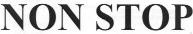 NON STOP
