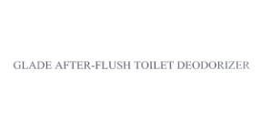 GLADE AFTER-FLUSH TOILET DEODORIZER