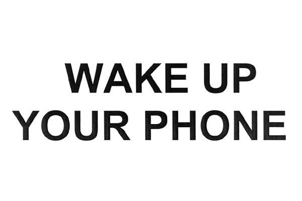 WAKE UP YOUR PHONE
