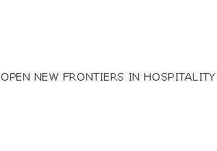 OPEN NEW FRONTIERS IN HOSPITALITY