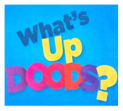 WHAT`S UP DOODS?