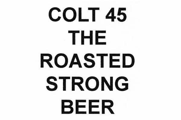 COLT 45 THE ROASTED STRONG BEER