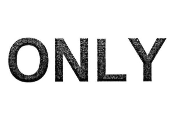 ONLY
