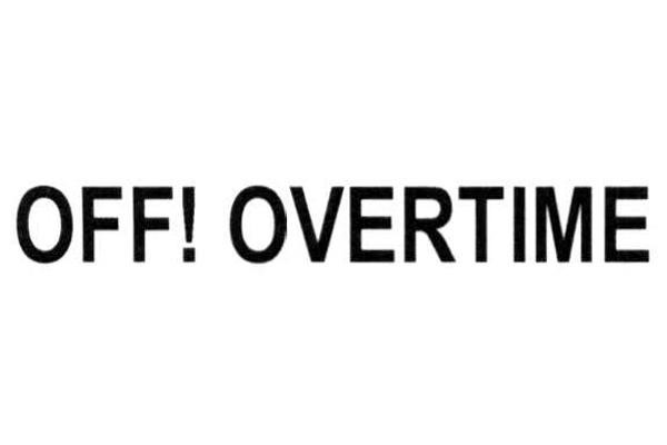 OFF! OVERTIME