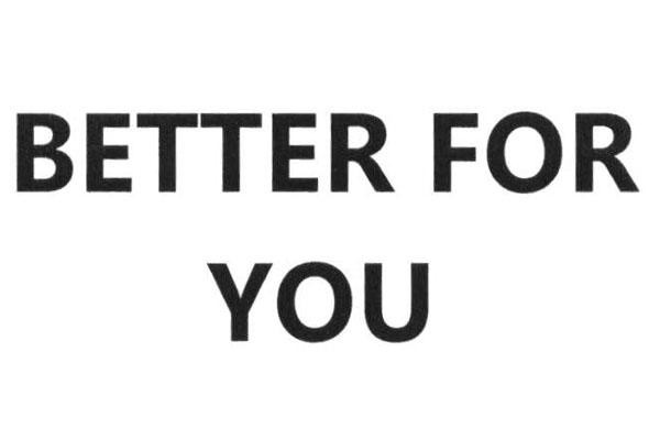 BETTER FOR YOU