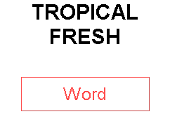 TROPICAL FRESH