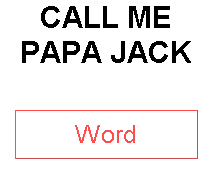 CALL ME PAPA JACK