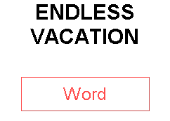 ENDLESS VACATION