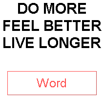 DO MORE FEEL BETTER LIVE LONGER