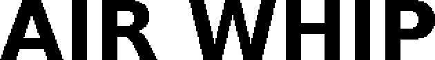 AIR WHIP