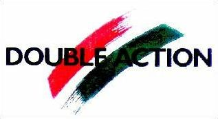 DOUBLE ACTION
