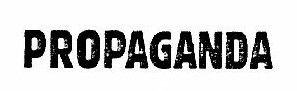 PROPAGANDA