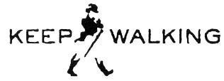 KEEP WALKING