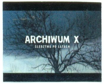 ARCHIWUM X ŚLEDZTWA PO LATACH