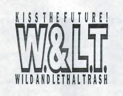 KISS THE FUTURE W. & L. T. WILD AND LETHAL TRASH