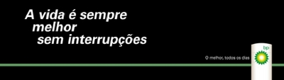 A VIDA É MELHOR SEM INTERRUPÇÕES  / O MELHOR, TODOS OS DIAS / BP