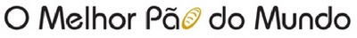 O MELHOR PÃO DO MUNDO