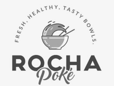 ROCHA POKÉ FRESH, HEALTHY, TASTY BOWLS
