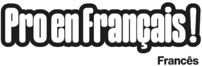 PRO EN FRANÇAIS! - FRANCÊS