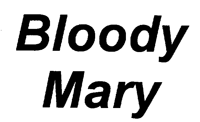 BLOODY MARY