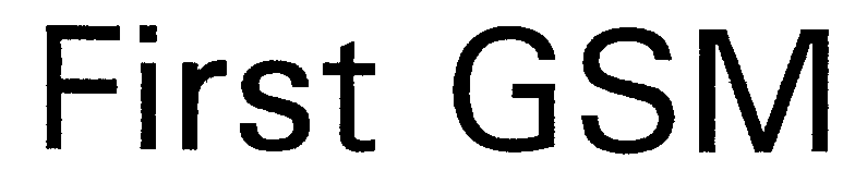 FIRST GSM