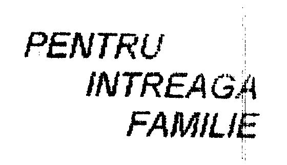 PENTRU INTREAGA FAMILIE