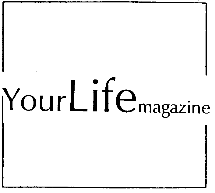 YOUR LIFE MAGAZINE