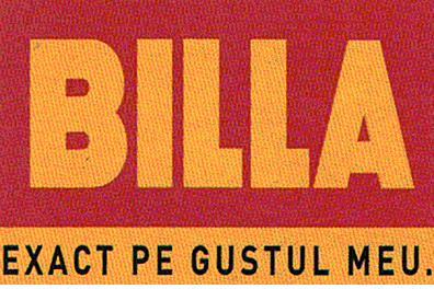 BILLA EXACT PE GUSTUL MEU.