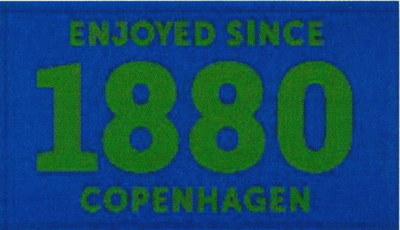 ENJOYED SINCE 1880 COPENHAGEN