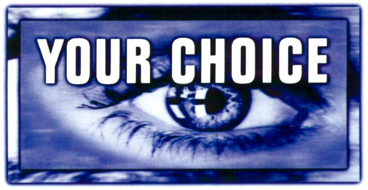 YOUR CHOICE