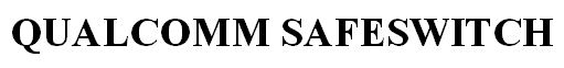qualcomm safeswitch