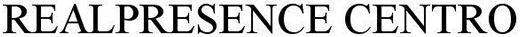 realpresence real presence centro