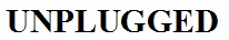 unplugged
