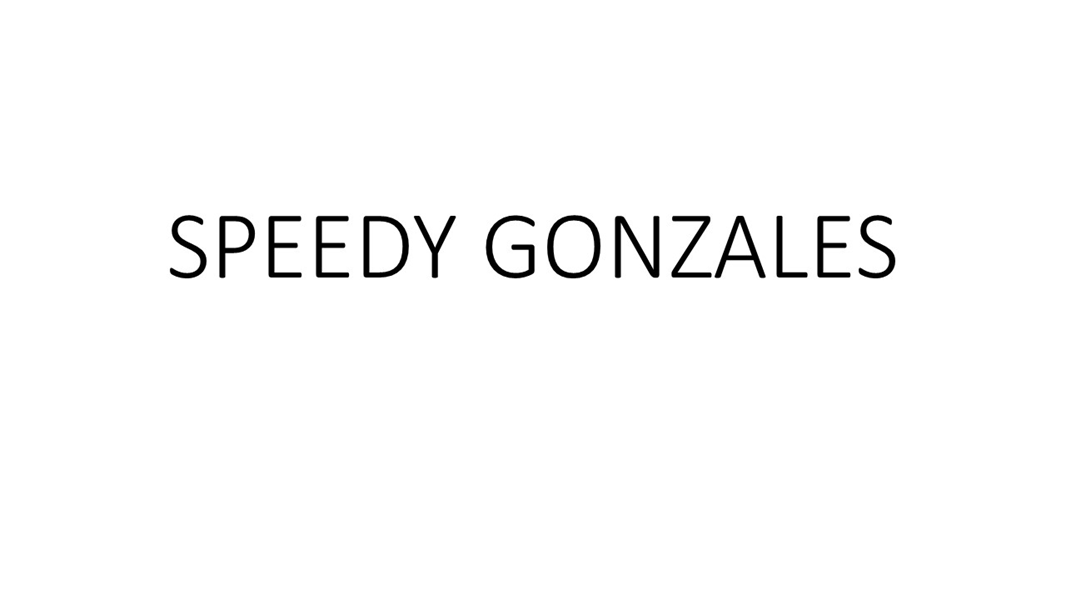 speedy gonzales