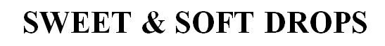 sweet & soft drops