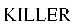 KILLER