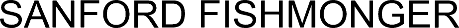 SANFORD FISHMONGER