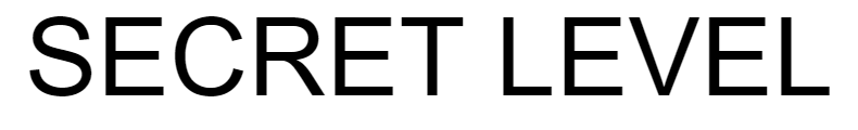SECRET LEVEL