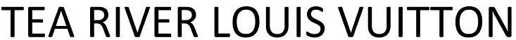 TEA RIVER LOUIS VUITTON