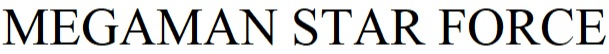 MEGAMAN STAR FORCE