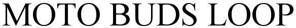 MOTO BUDS LOOP