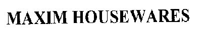 maxim housewares house wares