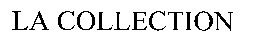la collection