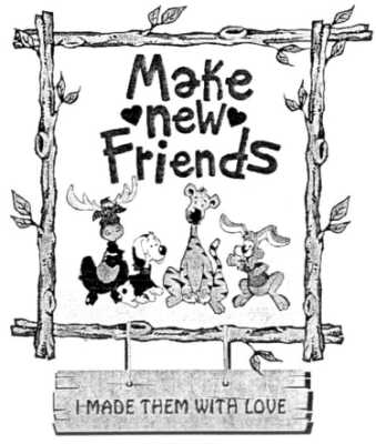 make new friends i made them with love
