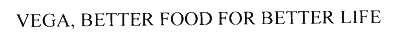 vega, better food for better life