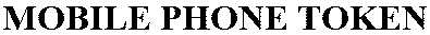 mobile phone token