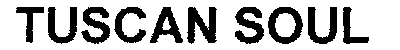 tuscan soul