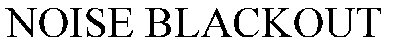 noise blackout