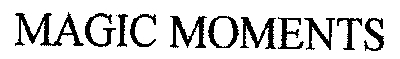 magic moments